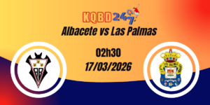 Nhận Định Albacete vs Las Palmas Segunda Division 17/03/2026